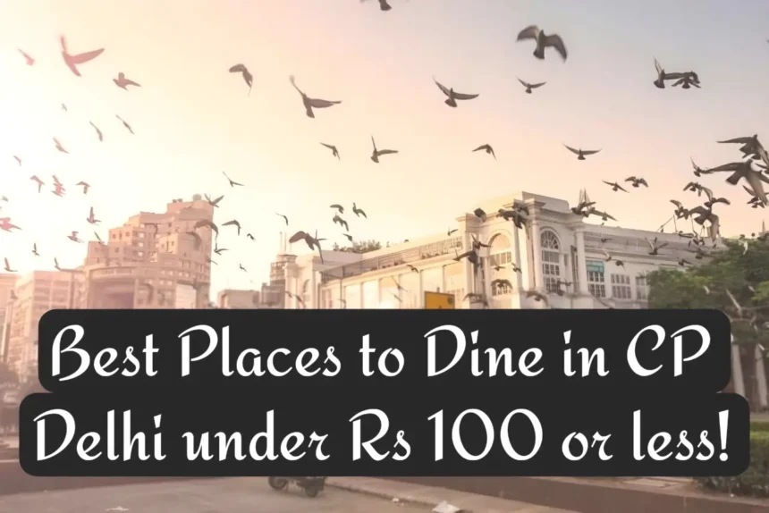 A Thumbnail for What to eat in Connaught Place under Rs 100? 5 places in Delhi NCR for good food!