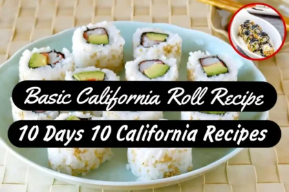 Day 7/10 California Recipe: Basic California Roll Homemade Recipe