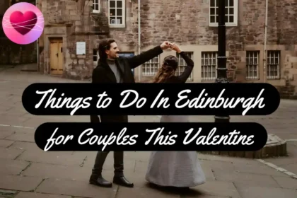 A Thumbnail for 14 Best Things to Do in Edinburgh for Couples This Valentine's Day